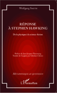 Wolfgang Smith - Réponse à Stephen Hawking - De la physique à la science-fiction.