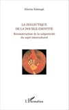 Afarine Eshtiagh - La dialectique de la double-identité - Reconstruction de la subjectivité du sujet interculturel.
