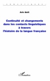 Aviv Amit - Continuité et changements dans les contacts linguistiques à travers l'histoire de la langue française - Idéologies, politique et conséquences économiques.