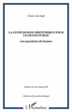 Cheikh Atab Badji - La gynécologie obstétrique pour le grand public - 100 questions de femme.