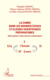 Théophile Mbang et Thierry-Stéphane Ndem Mbang - La chimie dans les grandes écoles et classes scientifiques préparatoires - Chimie générale, chimie minérale et mathématiques.