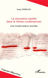 Samy Dorlian - La mouvance zaydite dans le Yémen contemporain - Une modernisation avortée.