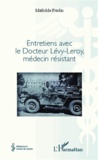 Mathilde Fradin - Entretiens avec le docteur Lévy-Leroy, médecin résistant.
