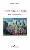 Gérard Vergez - Cézanne et Zola - Aimer, c'est dire la vérité ?.