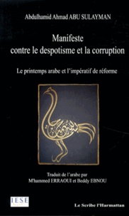 Abdulhamîd Abû Sulaymân - Manifeste contre le despotisme et la corruption - Le printemps arabe et l'impératif de réforme.