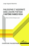 Jorge Augusto Maximino - Philosophie et modernité dans l'oeuvre poétique d'António Ramos Rosa.
