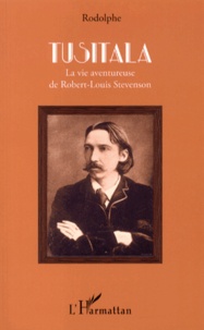  Rodolphe - Tusitala - La vie aventureuse de Robert-Louis Stevenson.