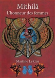 Martine Le Coz - Mithilâ - L'honneur des femmes.