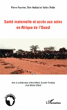 Pierre Fournier et Slim Haddad - Santé maternelle et accès aux soins en Afrique de l'ouest - Contributions de jeunes chercheurs.