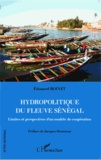 Edouard Boinet - Hydropolitique du fleuve Sénégal - Limites et perspectives d'un modèle de coopération.