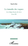 Pascal Le Rest - La trilogie du jeu de vivre - Tome 3, Le tumulte des vagues.