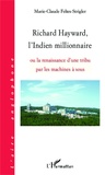 Marie-Claude Feltes-Strigler - Richard Hayward, l'Indien millionnaire - Ou la renaissance d'une tribu par les machines à sous.