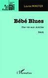 Louise Minster - Bébé Blues - Une vie aux Antilles.