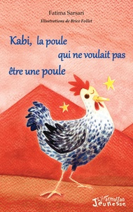 Fatima Sarsari - Kabi, la poule qui ne voulait pas être une poule.