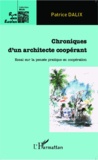 Patrice Dalix - Chroniques d'un architecte coopérant - Essai sur la pensée pratique en coopération.