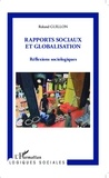 Roland Guillon - Rapports sociaux et globalisation - Réflexions sociologiques.