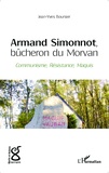 Jean-Yves Boursier - Armand Simonnot, bûcheron du Morvan - Communisme, résistance, maquis.