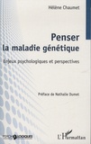 Hélène Chaumet - Penser la maladie génétique - Enjeux psychologiques et perspectives.