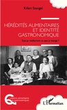 Kilien Stengel - Hérédités alimentaires et identité gastronomique - Suis-je réellement ce que je mange ?.