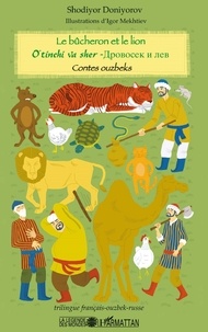 Shodiyor Doniyorov - Le bûcheron et le lion - Contes ouzbeks, édition français-ouzbek-russe.
