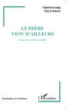 Taïeb Ferradji et Guy Lesoeurs - Le frère venu d'ailleurs - Culture et contre-transfert.