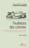 Fabienne Jean-Baptiste - Feuilletons des colonies - Volume 1, Maurice.