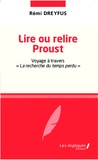 Rémi Dreyfus - Lire ou relire Proust - Voyage à travers "La recherche du temps perdu".