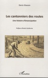 Denis Glasson - Les cantonniers des routes - Une histoire d'émancipation.