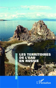 Laurent Touchart - Les territoires de l'eau en Russie.