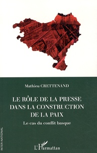Mathieu Crettenand - Le rôle de la presse dans la construction de la paix - Le cas du conflit basque.