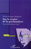Pierre-Georges Despierre - Sur le chemin de la psychanalyse - Tous les chemins mènent à Freud.
