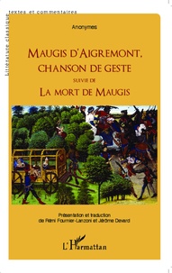  Anonyme - Maugis d'Aigremont, chanson de geste suivie de La mort de Maugis.