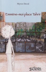 Myren Duval - Emmène-moi place Tahrir.