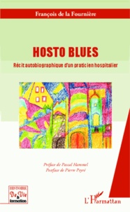 François de La Fournière - Hosto blues - Récit autobiographique d'un praticien hospitalier.