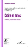 Emma Aubin-Boltanski et Anne-Sophie Lamine - Croire en actes - Distance, intensité ou excès ?.