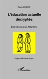 Pierre Duriot - L'éducation actuelle décryptée - Entretiens avec Atlantico.
