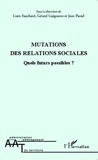 Liam Fauchard et Gérard Guigoures - Mutations des relations sociales - Quels futurs possibles ?.