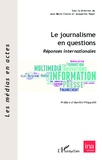 Jean-Marie Charon et Jacqueline Papet - Le journalisme en questions - Réponses internationales.