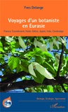 Yves Delange - Voyages d'un botaniste en Eurasie - France, Scandinavie, Italie, Grèce, Japon, Inde, Cambodge.