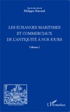 Philippe Sturmel - Les échanges maritimes et commerciaux de l'Antiquité à nos jours - Volume 1.