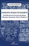 Jean-Michel Hoppan - Parlons maya classique - Déchiffrement de l'écriture glyphique (Mexique, Guatemala, Belize, Honduras). 1 DVD