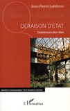 Jean-Pierre Lefebvre - Déraison d'Etat - Déshérence des villes.