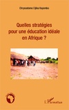 Chrysostome Cijika Kayombo - Quelles stratégies pour une éducation idéale en Afrique ?.