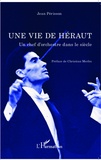 Jean Périsson - Une vie de héraut - Un chef d'orchestre dans le siècle.