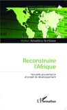 Walter Gérard Amedzro St-Hilaire - Reconstruire l'Afrique - Nouvelle gouvernance et projet de développement.