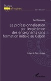 Guy Moussavou - La professionnalisation par l'expérience des enseignants sans formation initiale au Gabon.