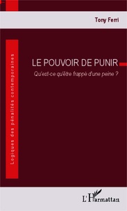 Tony Ferri - Le pouvoir de punir - Qu'est-ce qu'être frappé d'une peine ?.