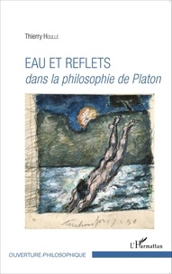Thierry Houlle - Eau et reflets dans la philosophie de Platon.