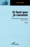 Edith Aron - Il faut que je raconte - Conversation avec son fils, Pierre Aron.