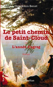 Jean-Louis Benoît - Le petit chemin de Saint-Cloud ou L'année d'agreg.